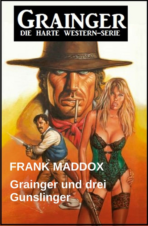 Grainger und drei Gunslinger: Western -  Frank Maddox