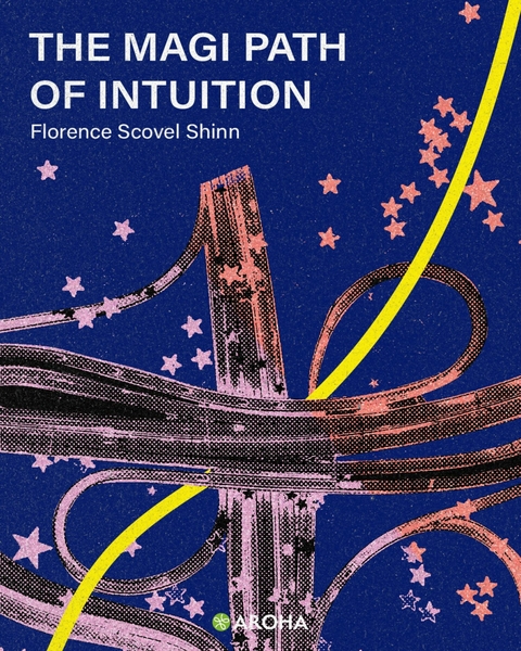The Magic Path of Intuition - Florence Scovel Shinn