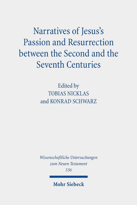 Narratives of Jesus's Passion and Resurrection between the Second and the Seventh Centuries - 