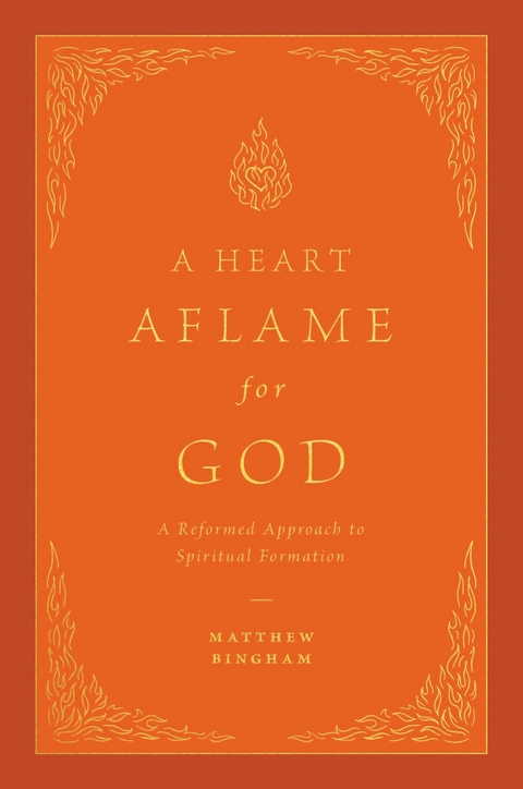 A Heart Aflame for God - Matthew C. Bingham