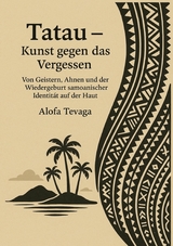 Tatau – Kunst gegen das Vergessen - Alofa Tevaga