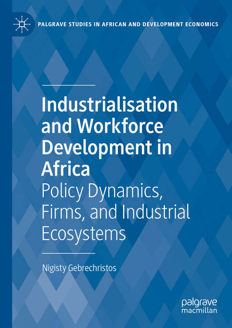 Industrialisation and Workforce Development in Africa -  Nigisty  Gebrechristos
