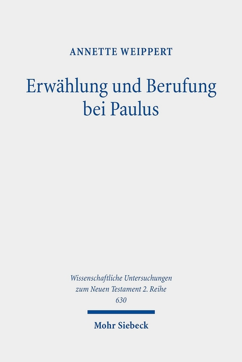 Erwählung und Berufung bei Paulus -  Annette Weippert