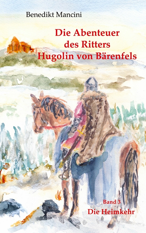 Die Abenteuer des Ritters Hugolin von B&auml;renfels -  Benedikt Mancini