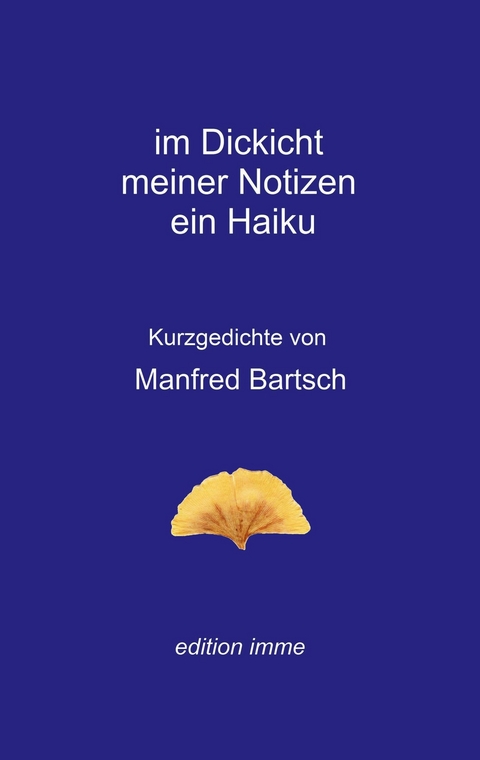 im Dickicht meiner Notizen ein Haiku - Manfred Bartsch