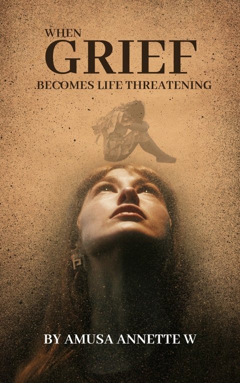 When Grief becomes Life Threatening -  Amusa Annette W