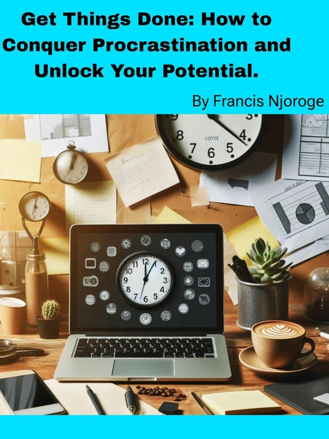 Get Things Done -  Francis Njoroge