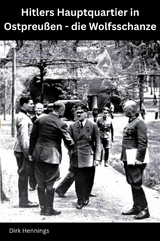 Hitlers Hauptquartier in Ostpreu&szlig;en - die Wolfsschanze - Dirk Hennings