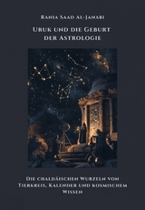 Uruk und die Geburt der Astrologie - Rania Saad Al-Janabi
