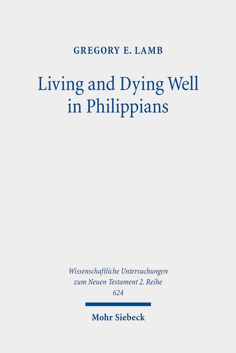 Living and Dying Well in Philippians -  Gregory E. Lamb