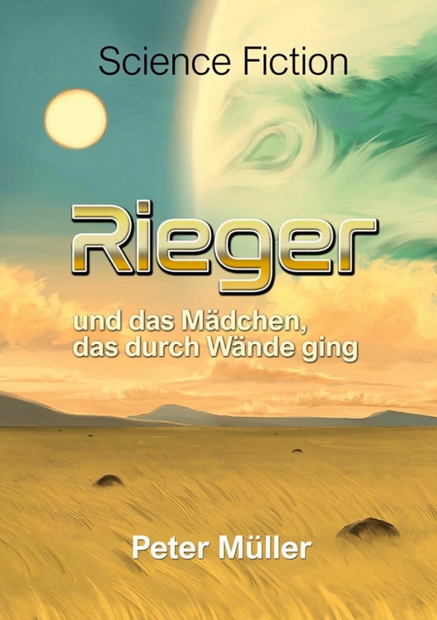 Rieger und das M&auml;dchen, das durch W&auml;nde ging. -  Peter M&uuml;ller