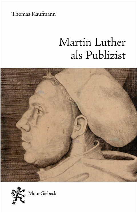 Martin Luther als Publizist -  Thomas Kaufmann