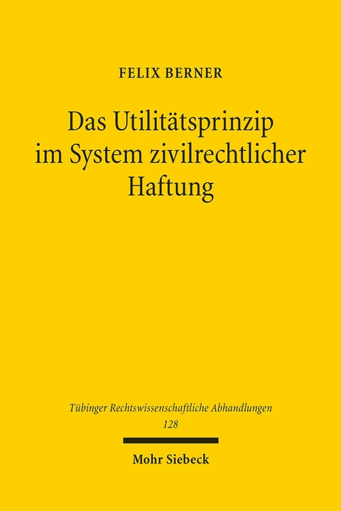 Das Utilitätsprinzip im System zivilrechtlicher Haftung -  Felix Berner