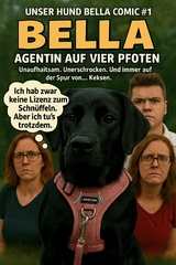 Unser Hund Bella Comic #1 - Bella - Agentin auf vier Pfoten - Andre Wellmann