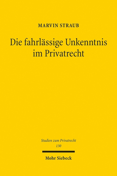 Die fahrl&auml;ssige Unkenntnis im Privatrecht -  Marvin Straub