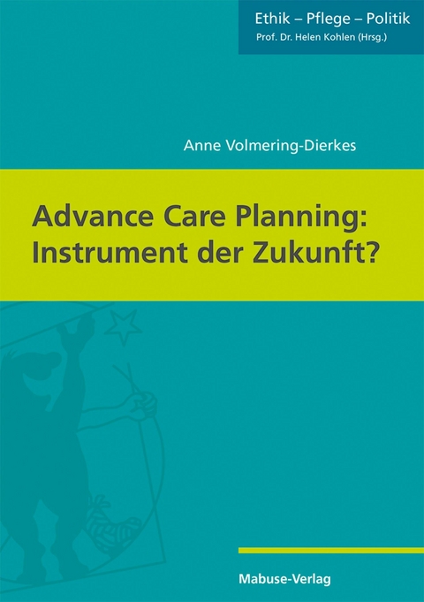 Advance Care Planning: Instrument der Zukunft? - Anne Volmering-Dierkes