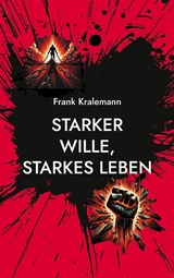 Starker Wille, starkes Leben - Frank Kralemann