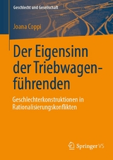Der Eigensinn der Triebwagenf&uuml;hrenden &ndash; Geschlechterkonstruktionen in Rationalisierungskonflikten -  Joana Coppi