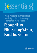 P&auml;dagogik im Pflegealltag: Wissen, Handeln, F&ouml;rdern -  Daniel Weskamp,  Patrick Fehling,  Lore Kr&uuml;ger,  Marion Roddewig,  Sarah Schell,  Maya Stagge