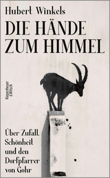 Die H&auml;nde zum Himmel - Hubert Winkels