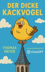 der dicke Kackvogel -  Thomas Meyer,  Chat GPT