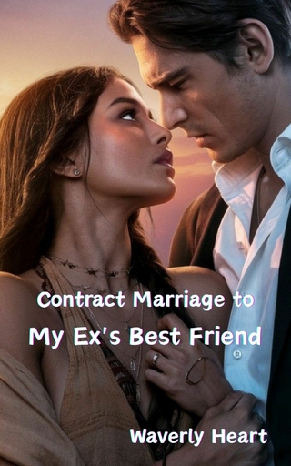 Contract Marriage to My Ex's Best Friend