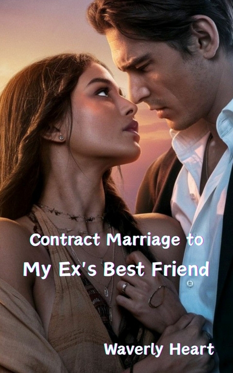 Contract Marriage to My Ex's Best Friend -  Waverly Heart