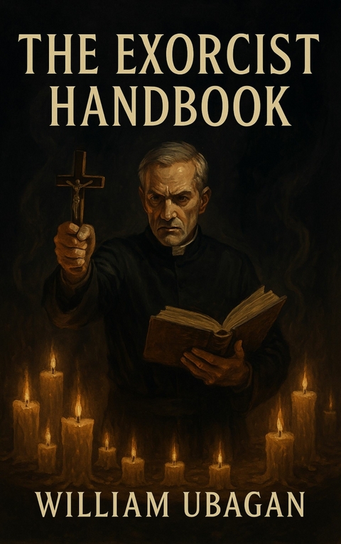 The Exorcist Handbook -  William Ubagan