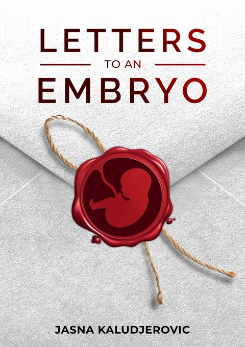 Letters to an Embryo -  Jasna Kaludjerovic