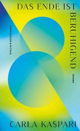 Das Ende ist beruhigend - Carla Kaspari