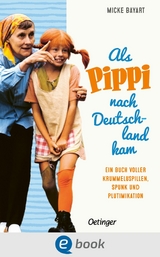 Als Pippi Langstrumpf nach Deutschland kam - Micke Bayart