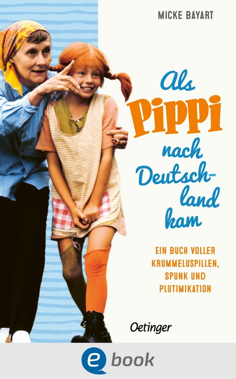 Als Pippi Langstrumpf nach Deutschland kam - Micke Bayart