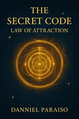 The Secret Code &ndash; Law of Attraction - Danniel Paraiso Da Silva