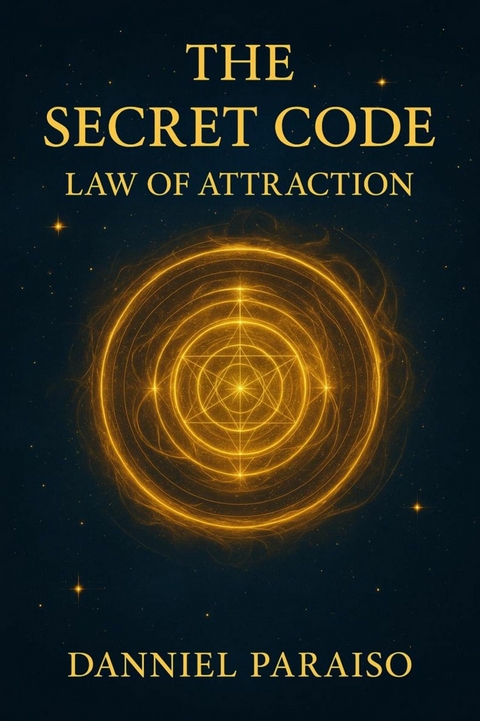 The Secret Code &ndash; Law of Attraction - Danniel Paraiso Da Silva