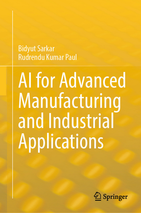 AI for Advanced Manufacturing and Industrial Applications -  Bidyut Sarkar,  Rudrendu Kumar Paul