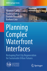 Planning Complex Waterfront Interfaces -  Maurizio Carta,  Paolo La Greca,  Daniele Ronsivalle,  Barbara Lino