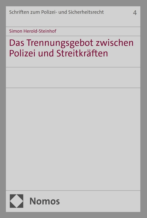 Das Trennungsgebot zwischen Polizei und Streitkr&auml;ften -  Simon Herold-Steinhof