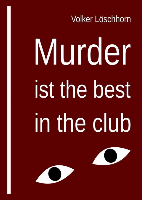 Murder is best in the club - Volker L&ouml;schhorn