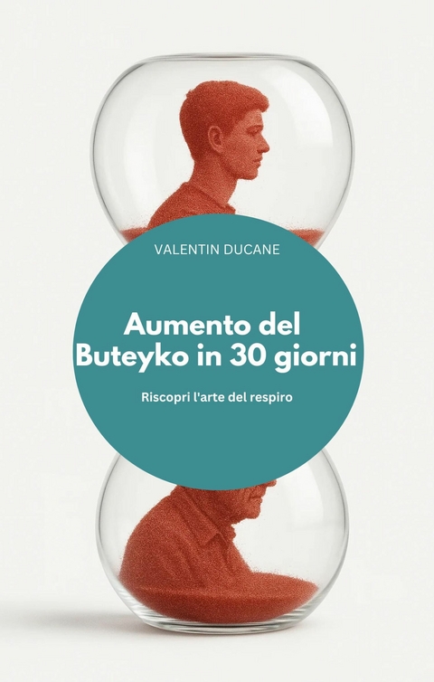 Aumento del Buteyko in 30 giorni Riscopri l'arte del respiro - Valentin Ducane