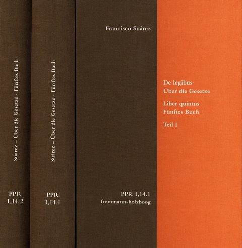 De legibus ac Deo legislatore. Liber quintus. &Uuml;ber die Gesetze und Gott den Gesetzgeber. F&uuml;nftes Buch. Teil I und Teil II -  Francisco Su&aacute;rez