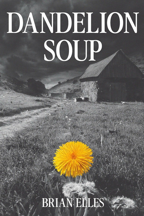 Dandelion Soup -  Brian Elles