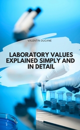 LABORATORY VALUES EXPLAINED SIMPLY AND IN DETAIL - Valentin Ducane