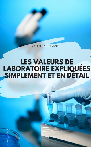 LES VALEURS DE LABORATOIRE EXPLIQUÉES SIMPLEMENT ET EN DÉTAIL
