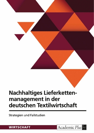 Nachhaltiges Lieferkettenmanagement in der deutschen Textilwirtschaft. Strategien und Fallstudien