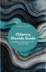 Chlorine Dioxide Guide Knowledge and Information on CDL, Over 200 Pages - Valentin Ducane