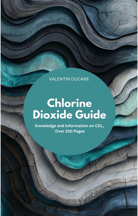 Chlorine Dioxide Guide Knowledge and Information on CDL, Over 200 Pages - Valentin Ducane