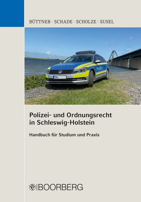 Polizei- und Ordnungsrecht in Schleswig-Holstein - Stefan B&uuml;ttner, J&ouml;rn Schade, Sven Scholze, Jan Susel
