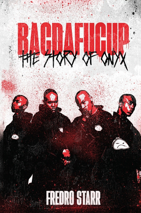 BACDAFUCUP: THE STORY OF ONYX -  Fredro Starr