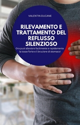 RILEVAMENTO E TRATTAMENTO DEL REFLUSSO SILENZIOSO - Valentin Ducane