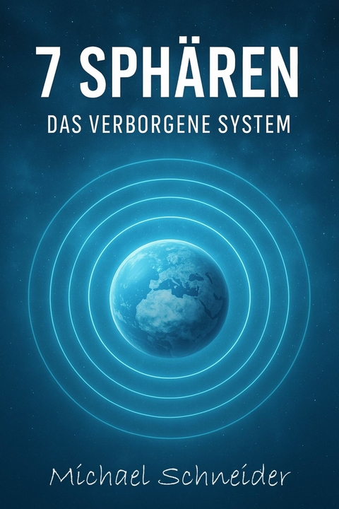 7 Sph&auml;ren-Das verborgene System - Michael Schneider